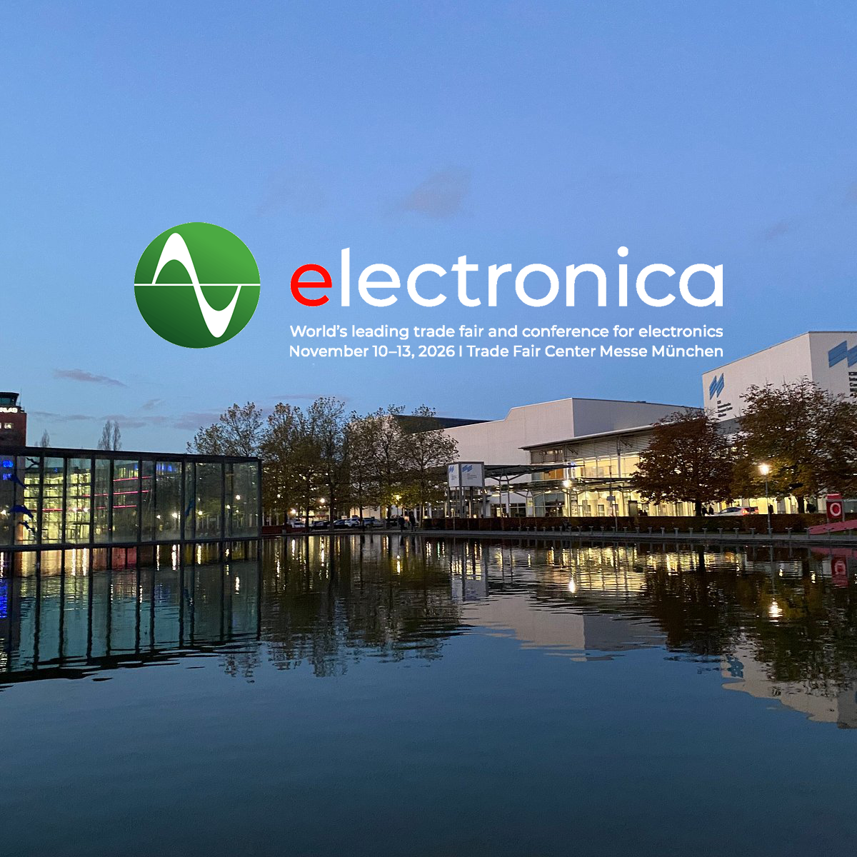 Electronica | Nov 9-13, 2026 | Munich, DE | Booth B5 560
