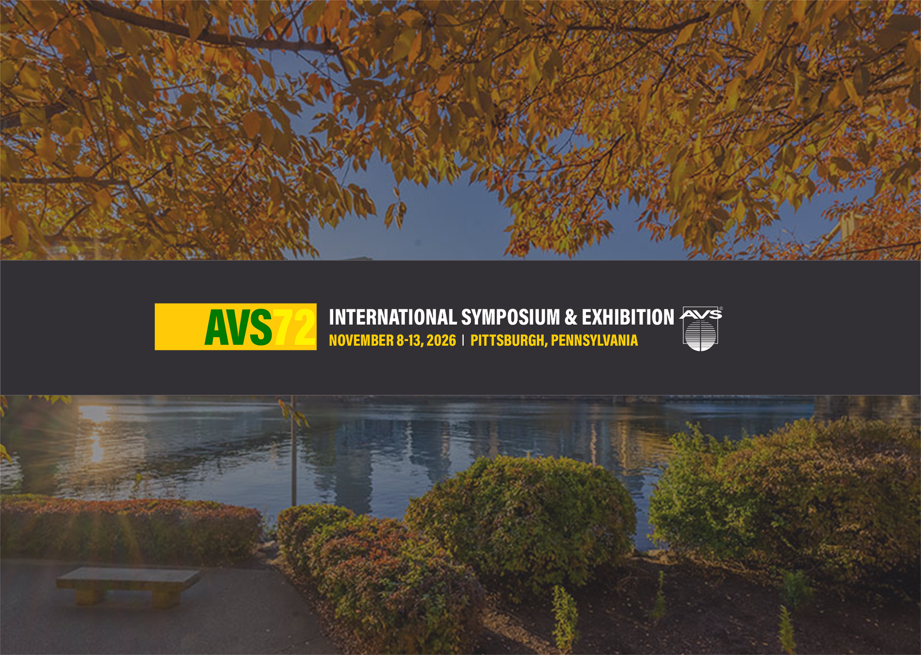 AVS 72 International Symposium and Exhibition | Nov 8-13, 2026 | Pittsburgh, PA | Booth 923
